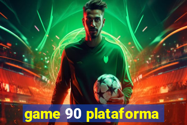 game 90 plataforma